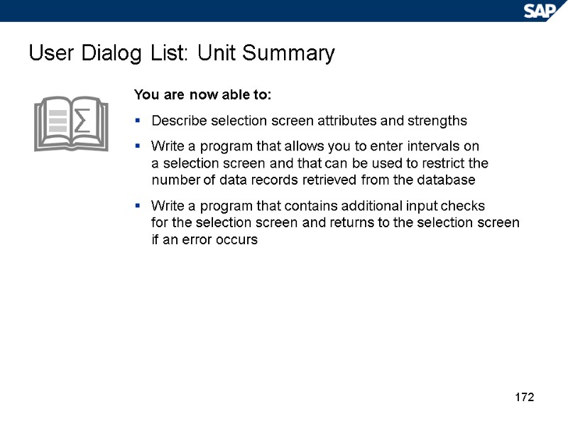 172 User Dialog List: Unit Summary You are now able to: Describe selection screen